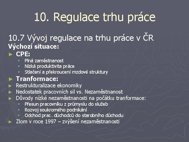 10. Regulace trhu práce 10. 7 Vývoj regulace na trhu práce v ČR Výchozí