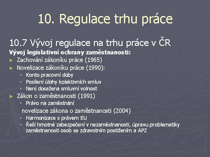 10. Regulace trhu práce 10. 7 Vývoj regulace na trhu práce v ČR Vývoj