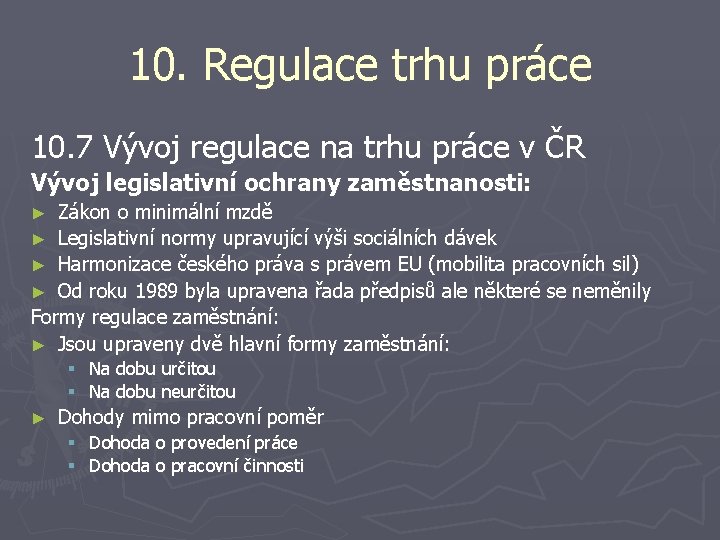 10. Regulace trhu práce 10. 7 Vývoj regulace na trhu práce v ČR Vývoj