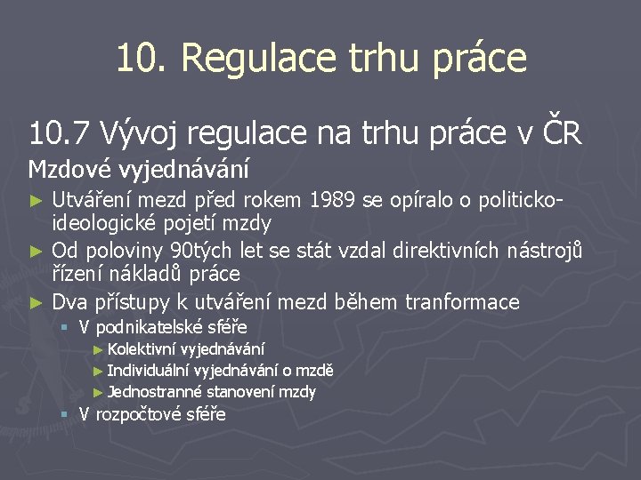 10. Regulace trhu práce 10. 7 Vývoj regulace na trhu práce v ČR Mzdové