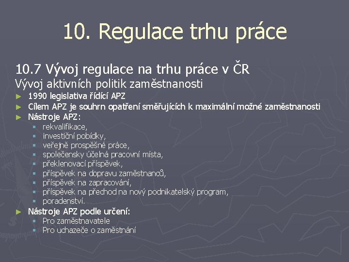 10. Regulace trhu práce 10. 7 Vývoj regulace na trhu práce v ČR Vývoj