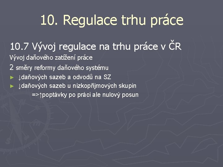 10. Regulace trhu práce 10. 7 Vývoj regulace na trhu práce v ČR Vývoj