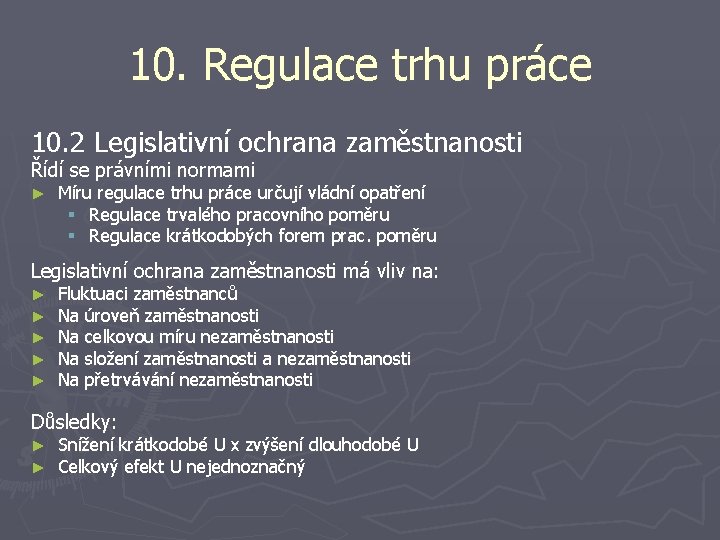 10. Regulace trhu práce 10. 2 Legislativní ochrana zaměstnanosti Řídí se právními normami ►