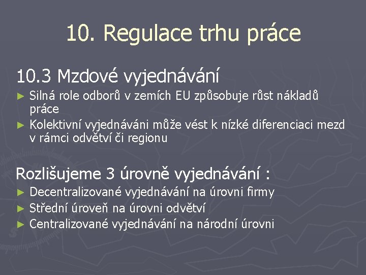 10. Regulace trhu práce 10. 3 Mzdové vyjednávání Silná role odborů v zemích EU