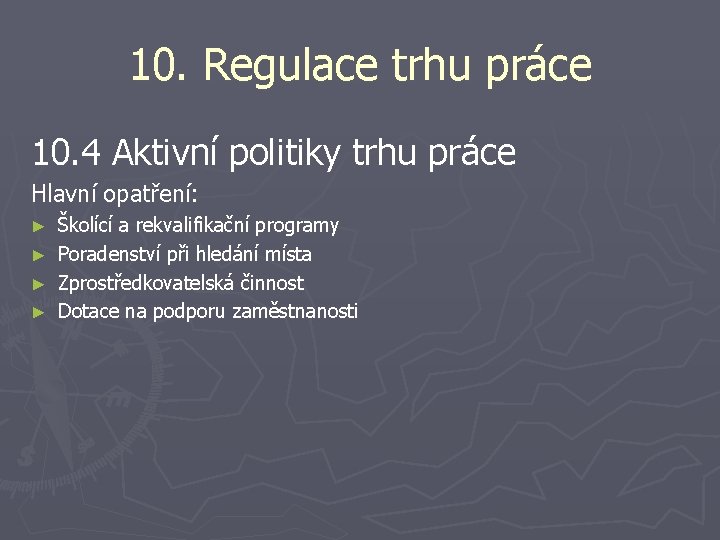 10. Regulace trhu práce 10. 4 Aktivní politiky trhu práce Hlavní opatření: Školící a