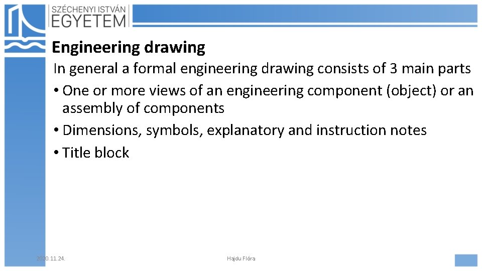 Engineering drawing In general a formal engineering drawing consists of 3 main parts •