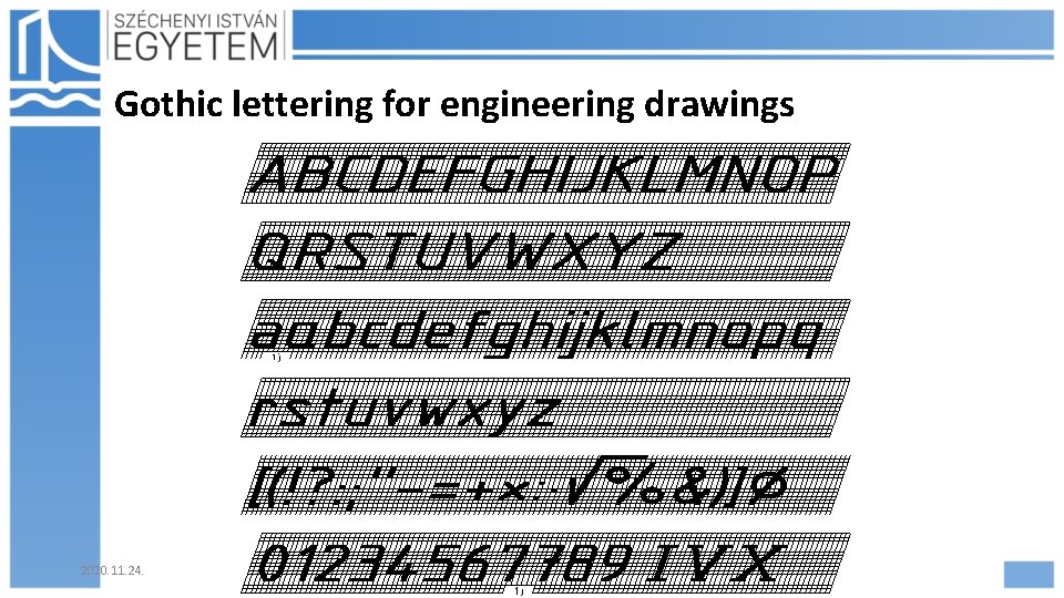 Gothic lettering for engineering drawings 2020. 11. 24. Hajdu Flóra 