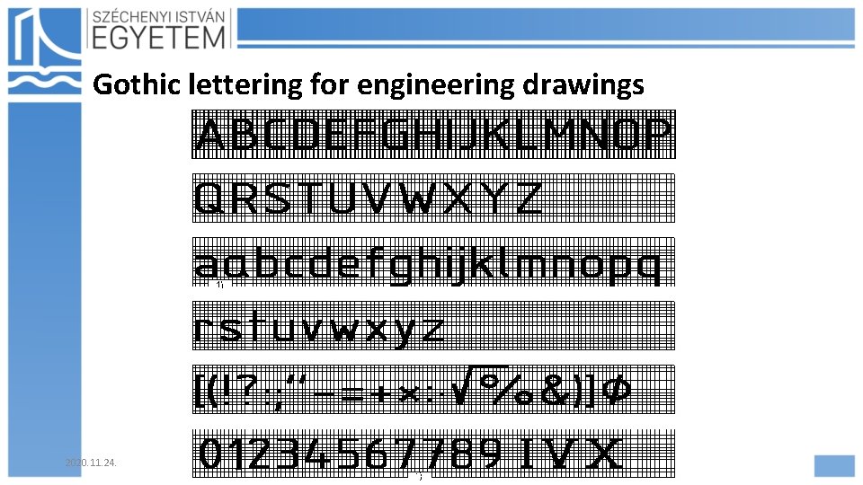 Gothic lettering for engineering drawings 2020. 11. 24. Hajdu Flóra 