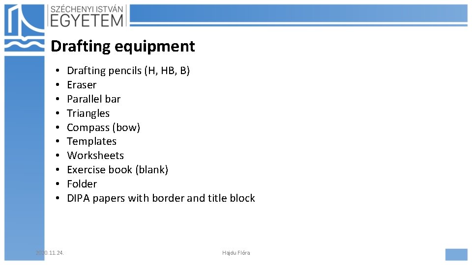 Drafting equipment • • • 2020. 11. 24. Drafting pencils (H, HB, B) Eraser
