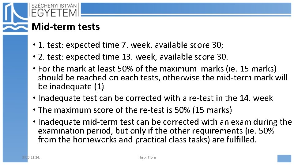 Mid-term tests • 1. test: expected time 7. week, available score 30; • 2.