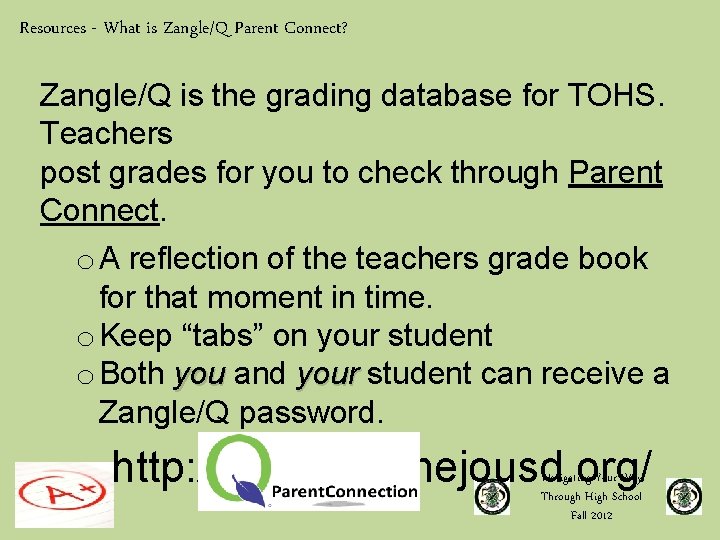 Resources - What is Zangle/Q Parent Connect? Zangle/Q is the grading database for TOHS.