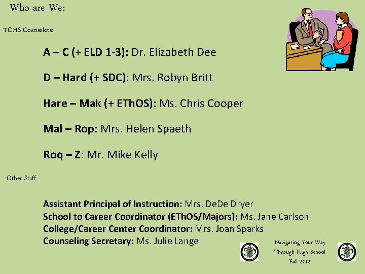 Who are We: TOHS Counselors: A – C (+ ELD 1 -3): Dr. Elizabeth