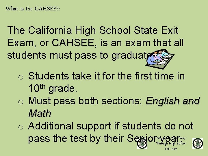 What is the CAHSEE? : The California High School State Exit Exam, or CAHSEE,