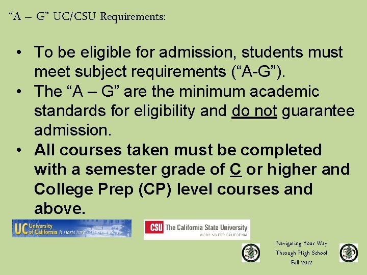 “A – G” UC/CSU Requirements: • To be eligible for admission, students must meet