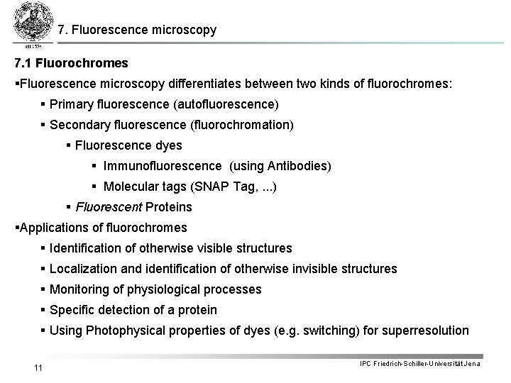 7. Fluorescence microscopy 7. 1 Fluorochromes §Fluorescence microscopy differentiates between two kinds of fluorochromes: