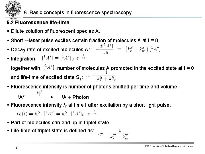 6. Basic concepts in fluorescence spectroscopy 6. 2 Fluorescence life-time § Dilute solution of