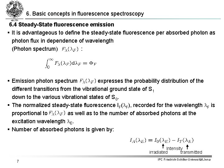 6. Basic concepts in fluorescence spectroscopy 6. 4 Steady-State fluorescence emission § It is