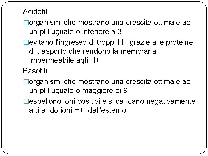 Acidofili �organismi che mostrano una crescita ottimale ad un p. H uguale o inferiore