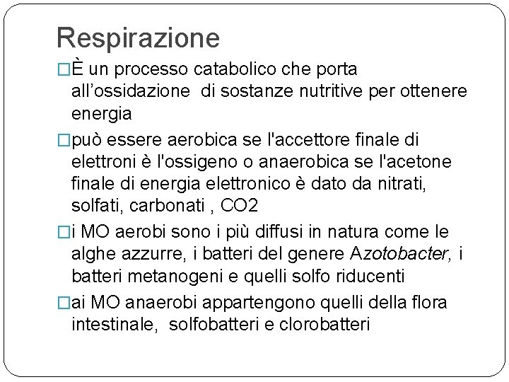 Respirazione �È un processo catabolico che porta all’ossidazione di sostanze nutritive per ottenere energia