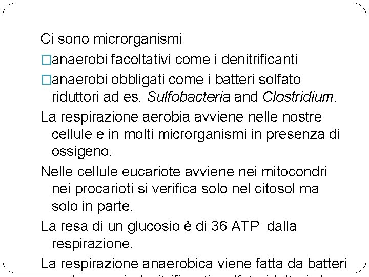Ci sono microrganismi �anaerobi facoltativi come i denitrificanti �anaerobi obbligati come i batteri solfato