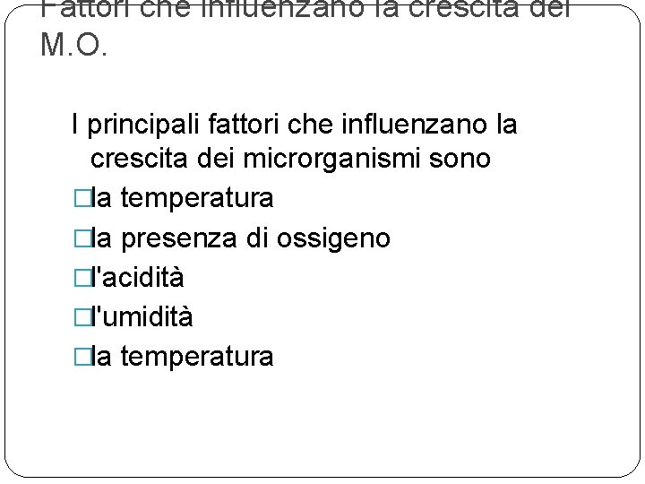 Fattori che influenzano la crescita dei M. O. I principali fattori che influenzano la