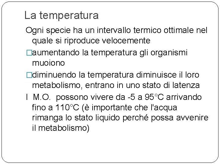 La temperatura Ogni specie ha un intervallo termico ottimale nel quale si riproduce velocemente