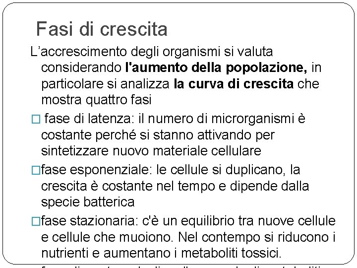 Fasi di crescita L’accrescimento degli organismi si valuta considerando l'aumento della popolazione, in particolare