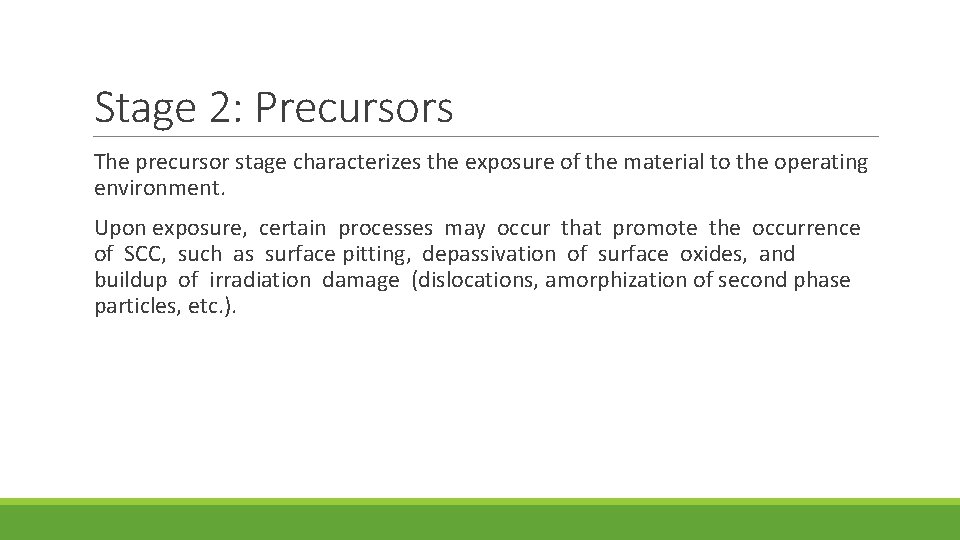 Stage 2: Precursors The precursor stage characterizes the exposure of the material to the