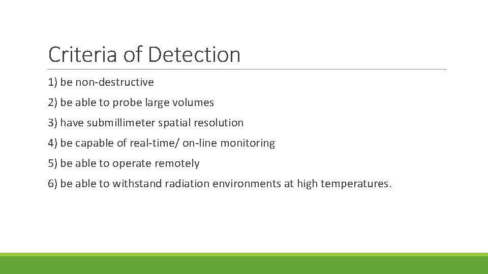 Criteria of Detection 1) be non-destructive 2) be able to probe large volumes 3)