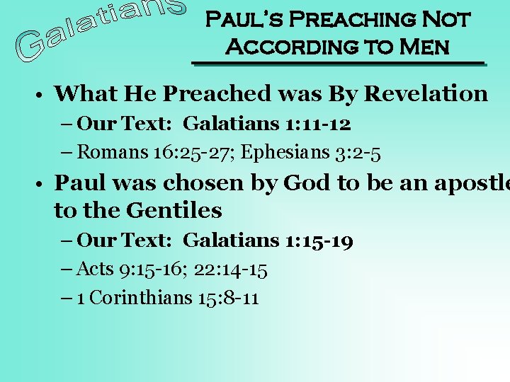 Paul’s Preaching Not According to Men • What He Preached was By Revelation –