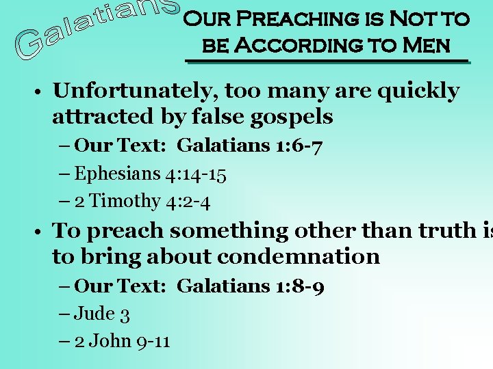 Our Preaching is Not to be According to Men • Unfortunately, too many are
