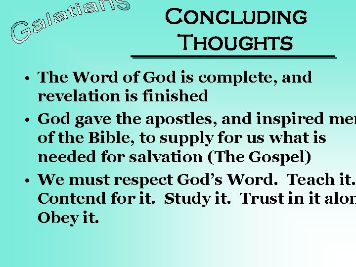 Concluding Thoughts • The Word of God is complete, and revelation is finished •
