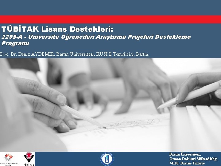 TÜBİTAK Lisans Destekleri: 2209 -A - Üniversite Öğrencileri Araştırma Projeleri Destekleme Programı Doç. Dr.