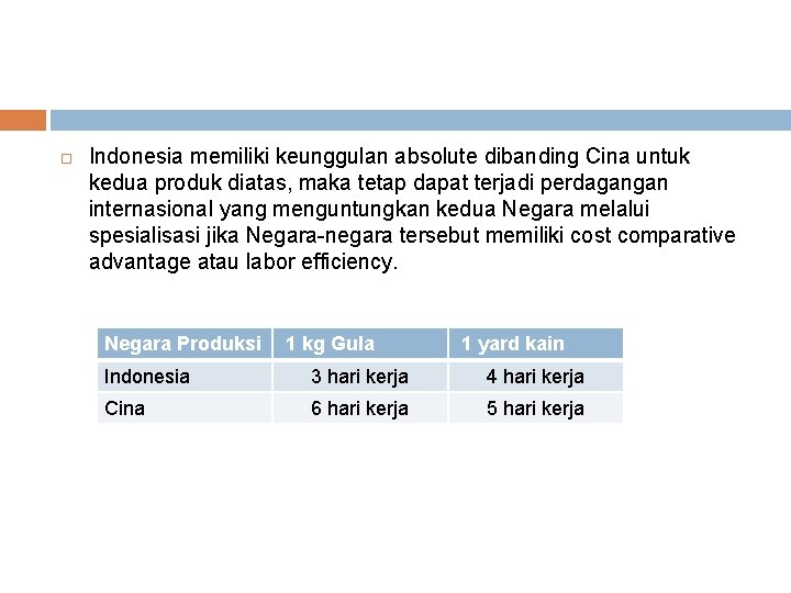  Indonesia memiliki keunggulan absolute dibanding Cina untuk kedua produk diatas, maka tetap dapat