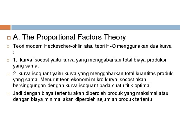  A. The Proportional Factors Theory Teori modern Heckescher-ohlin atau teori H-O menggunakan dua