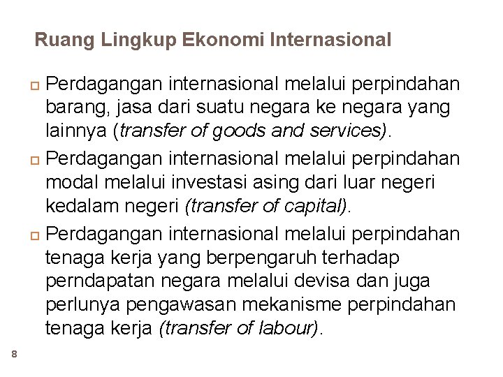 Ruang Lingkup Ekonomi Internasional Perdagangan internasional melalui perpindahan barang, jasa dari suatu negara ke