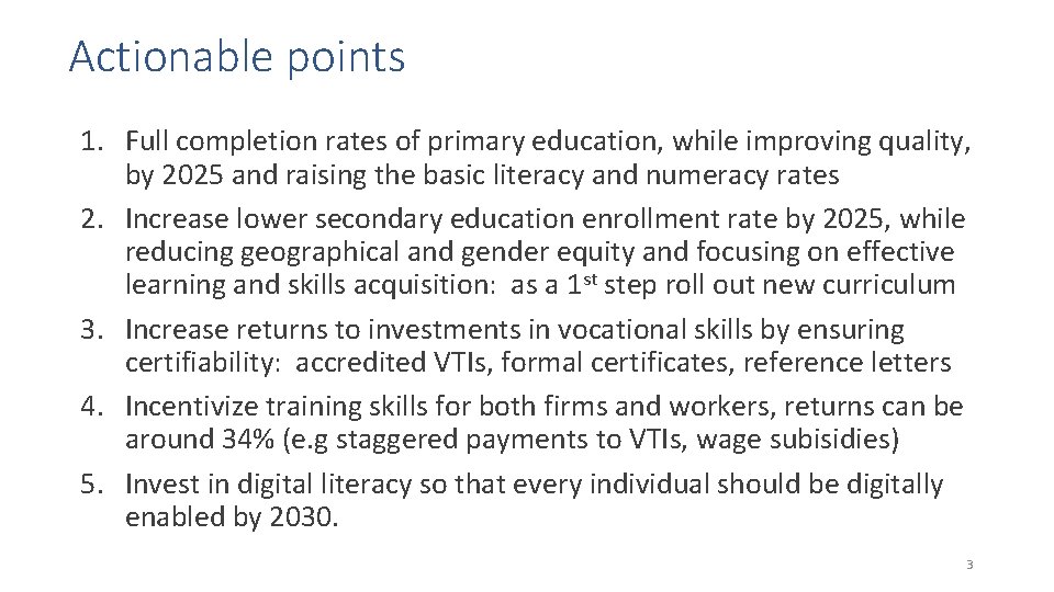 Actionable points 1. Full completion rates of primary education, while improving quality, by 2025