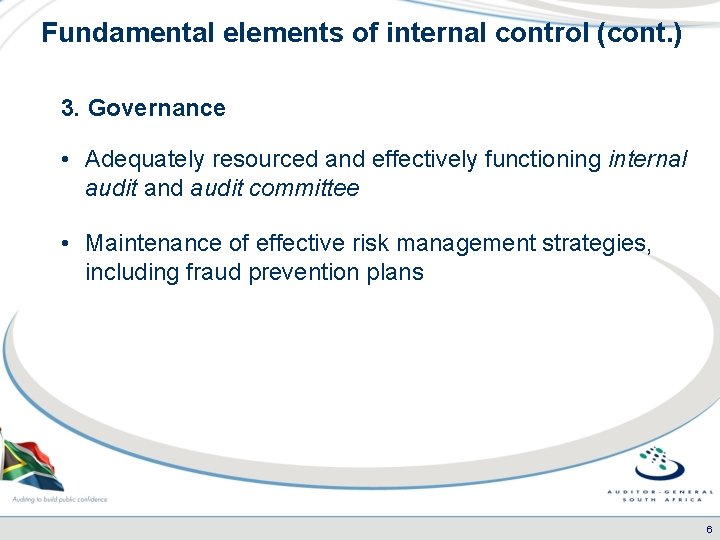 Fundamental elements of internal control (cont. ) 3. Governance • Adequately resourced and effectively