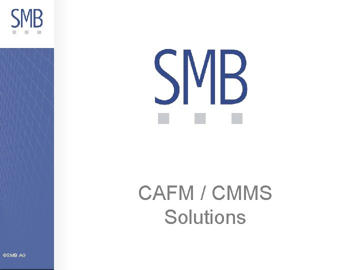 CAFM / CMMS Solutions ©SMB AG 