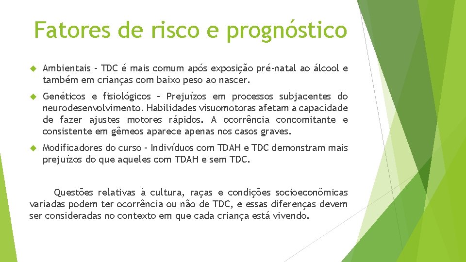 Fatores de risco e prognóstico Ambientais – TDC é mais comum após exposição pré-natal