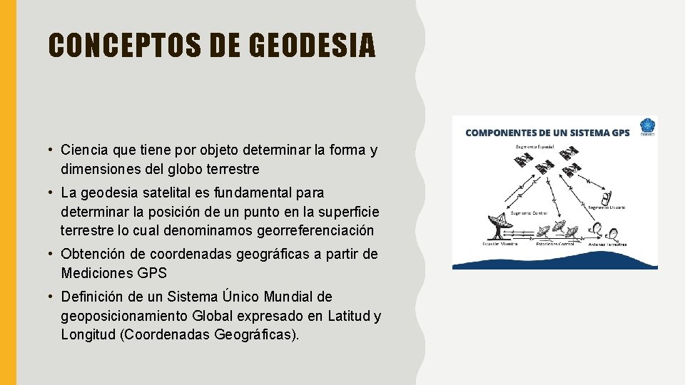 CONCEPTOS DE GEODESIA • Ciencia que tiene por objeto determinar la forma y dimensiones