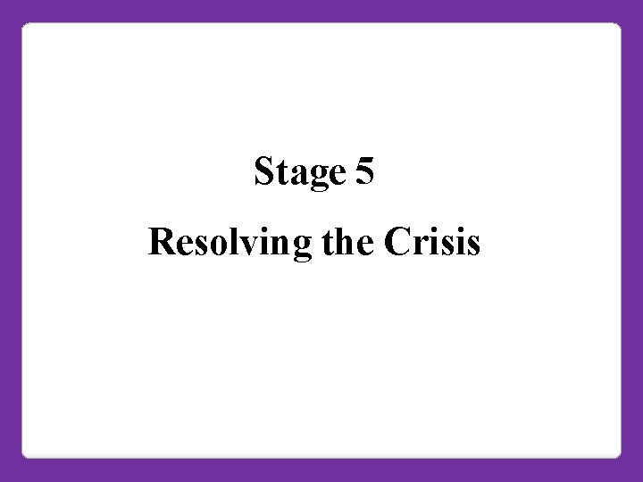 Stage 5 Resolving the Crisis 