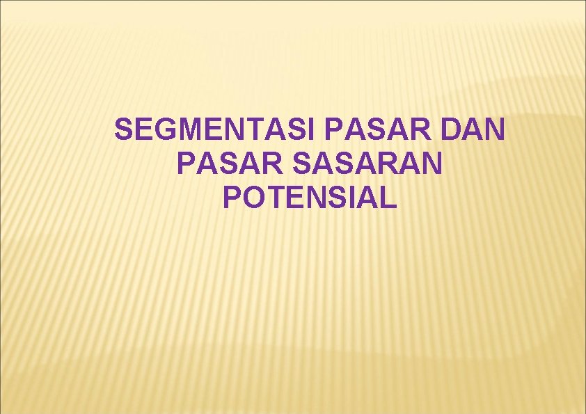 SEGMENTASI PASAR DAN PASAR SASARAN POTENSIAL 