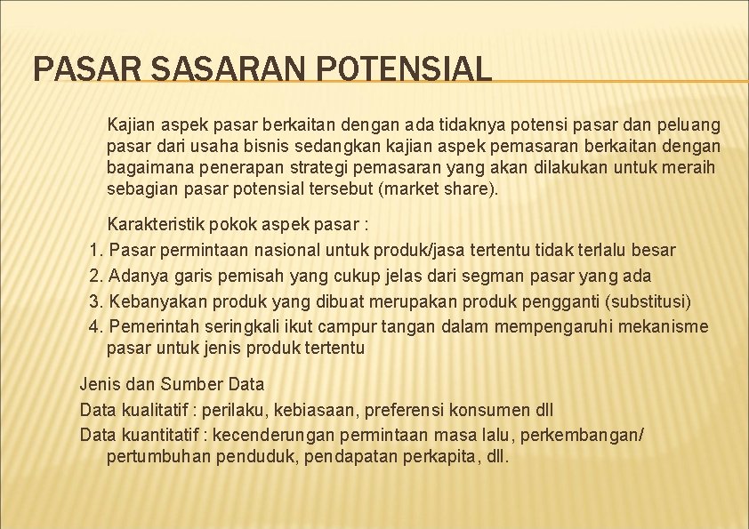 PASAR SASARAN POTENSIAL Kajian aspek pasar berkaitan dengan ada tidaknya potensi pasar dan peluang