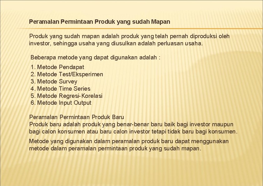 Peramalan Permintaan Produk yang sudah Mapan Produk yang sudah mapan adalah produk yang telah