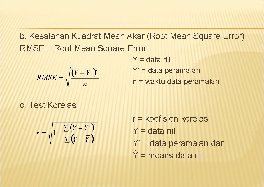 b. Kesalahan Kuadrat Mean Akar (Root Mean Square Error) RMSE = Root Mean Square b. Kesalahan Kuadrat Mean Akar (Root Mean Square Error) RMSE = Root Mean Square