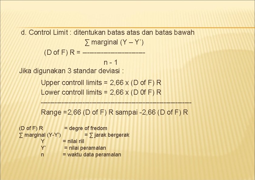 d. Control Limit : ditentukan batas dan batas bawah ∑ marginal (Y – Y’)