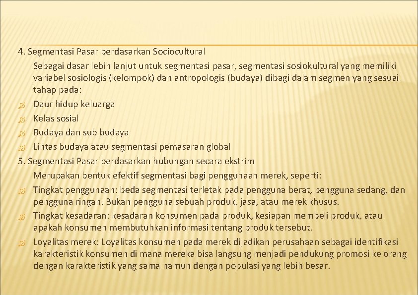 4. Segmentasi Pasar berdasarkan Sociocultural Sebagai dasar lebih lanjut untuk segmentasi pasar, segmentasi sosiokultural