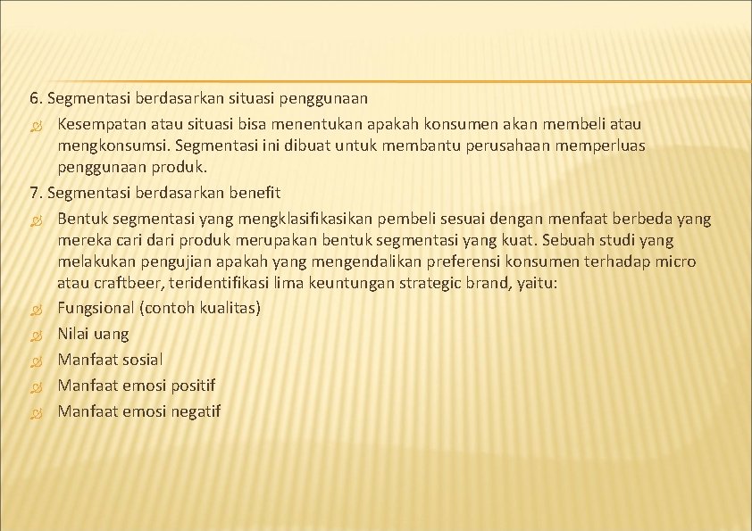 6. Segmentasi berdasarkan situasi penggunaan Kesempatan atau situasi bisa menentukan apakah konsumen akan membeli