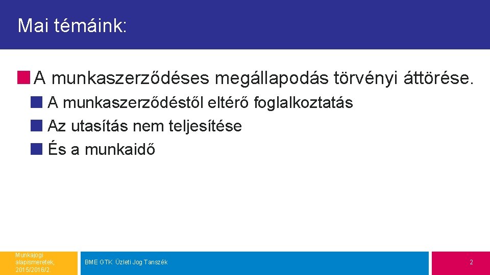 Mai témáink: A munkaszerződéses megállapodás törvényi áttörése. A munkaszerződéstől eltérő foglalkoztatás Az utasítás nem